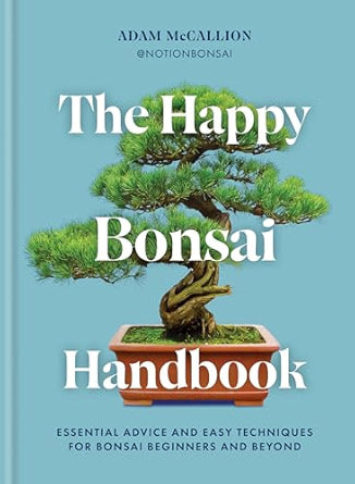 The Happy Bonsai Handbook by Adam McCallion (Signed Hardcover)